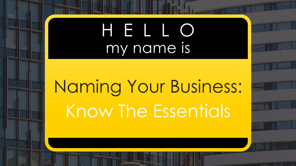 Naming Your Business: Know The Essentials