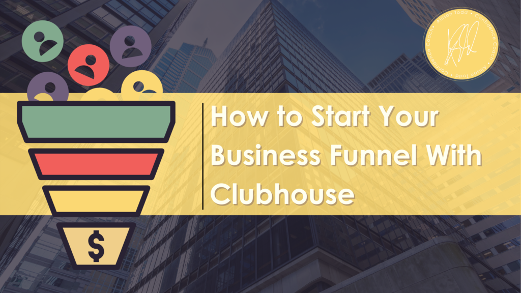 How to Start Your Business Funnel With Clubhouse