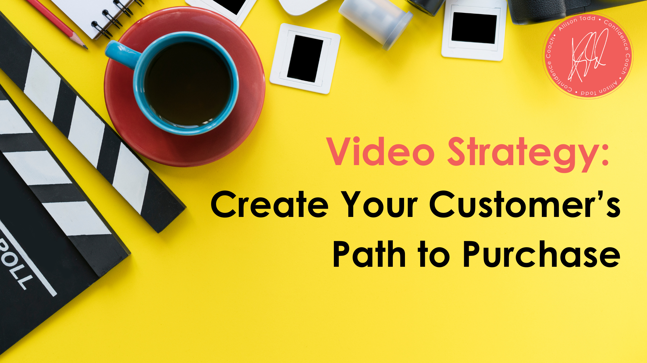 Video Strategy: Create Your Customer’s Path to Purchase