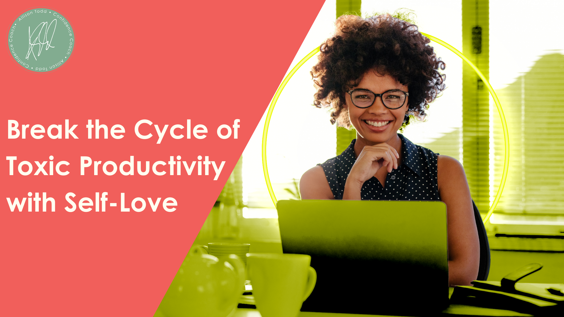 Break the Cycle of Toxic Productivity with Self-Love 