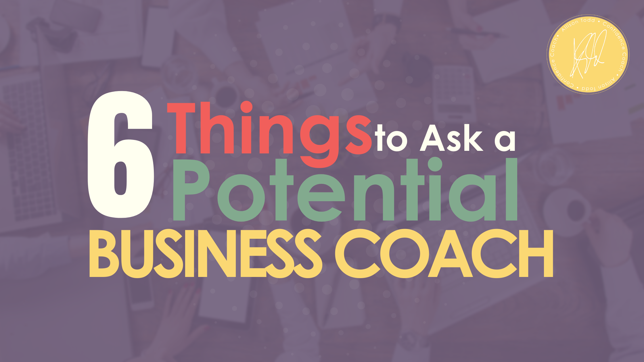 6 Things to Ask a Potential Business Coach