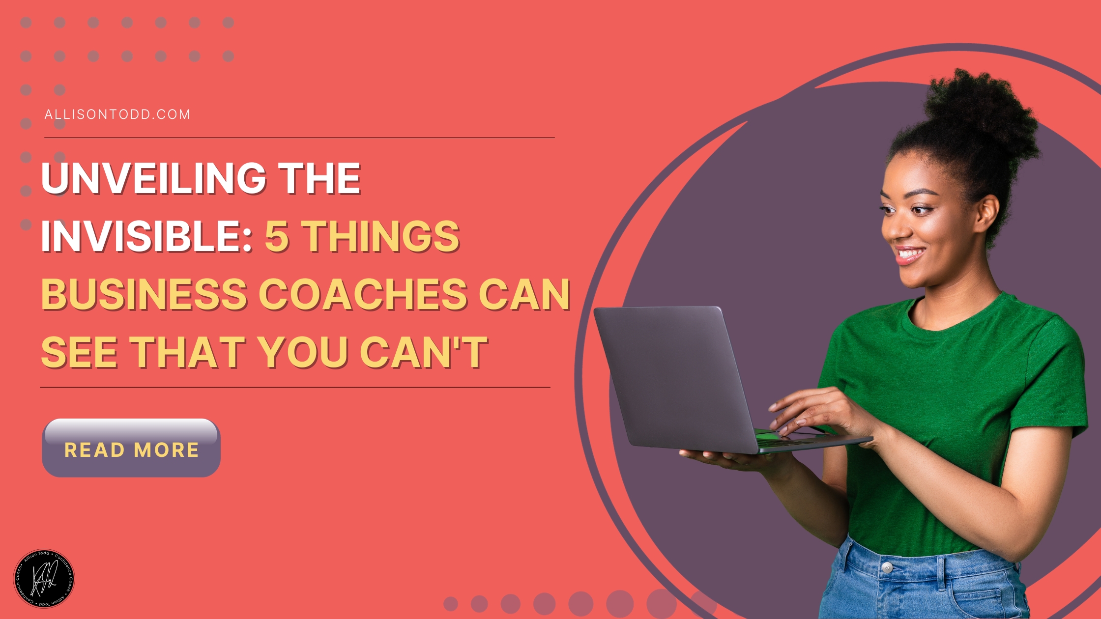 Unveiling the Invisible: 5 Things Business Coaches Can See That You Can't